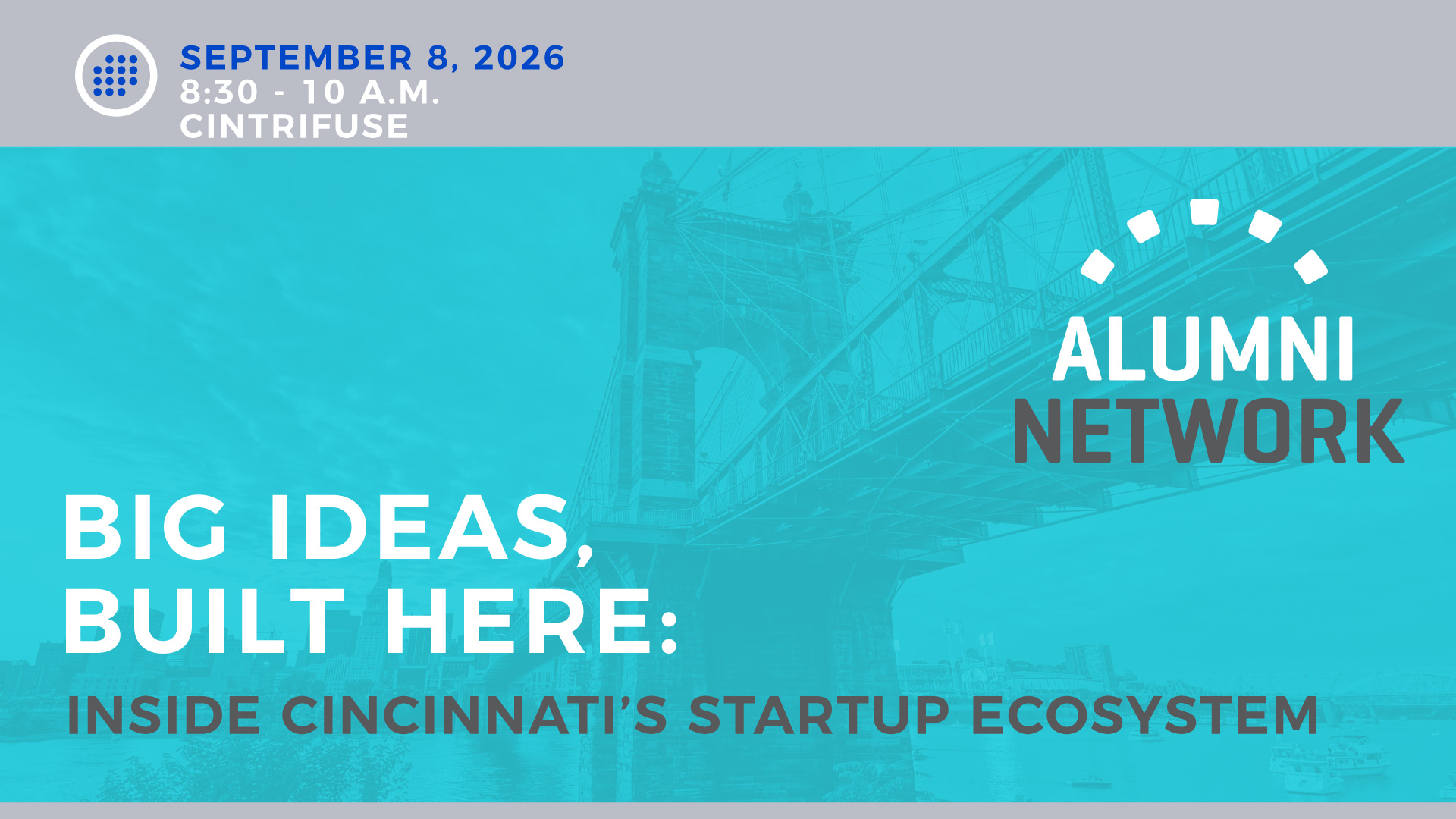 Big Ideas, Built Here: Inside Cincinnati’s Startup Ecosystem Master Graphic